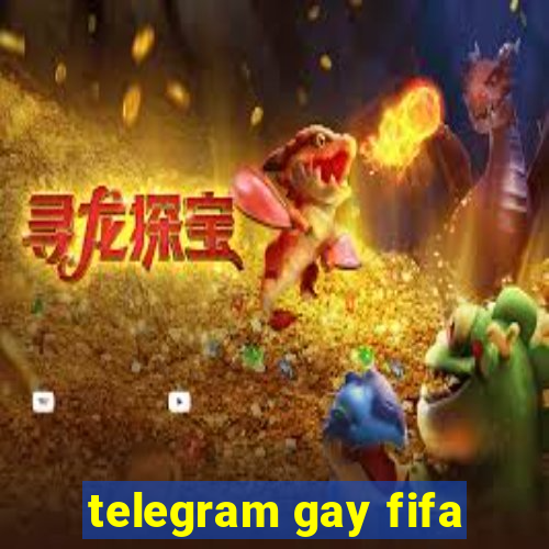 telegram gay fifa